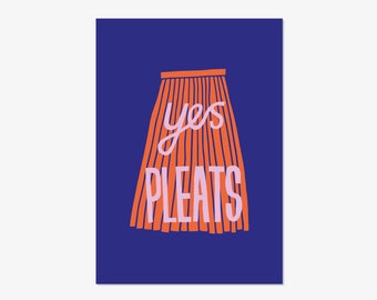 Yes pleats - hand drawn typographic positivity print