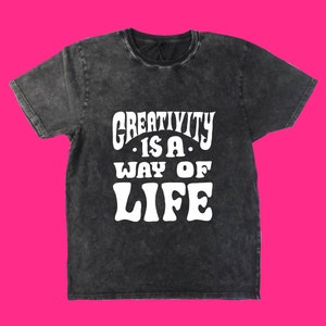 Creativity is a way of life T-Shirt Screen printed White on Black Acid Wash image 6