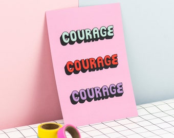 Courage, courage, courage - hand drawn typographic positivity print