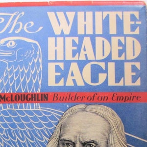 1935 The White-Headed Eagle JOHN McLOUGHLIN (Signed w/Jacket!)