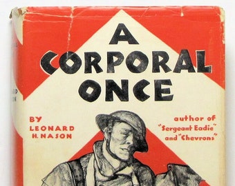 A Corporal Once by LEONARD H NASON 1930 (w/Jacket!)