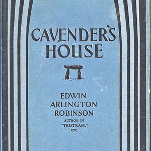 May include: A blue book cover with the title "Cavender's House" in black text. The author is listed as Edwin Arlington Robinson, author of "Tristram", etc. The book is published by The Macmillan Company, Publishers, New York.
