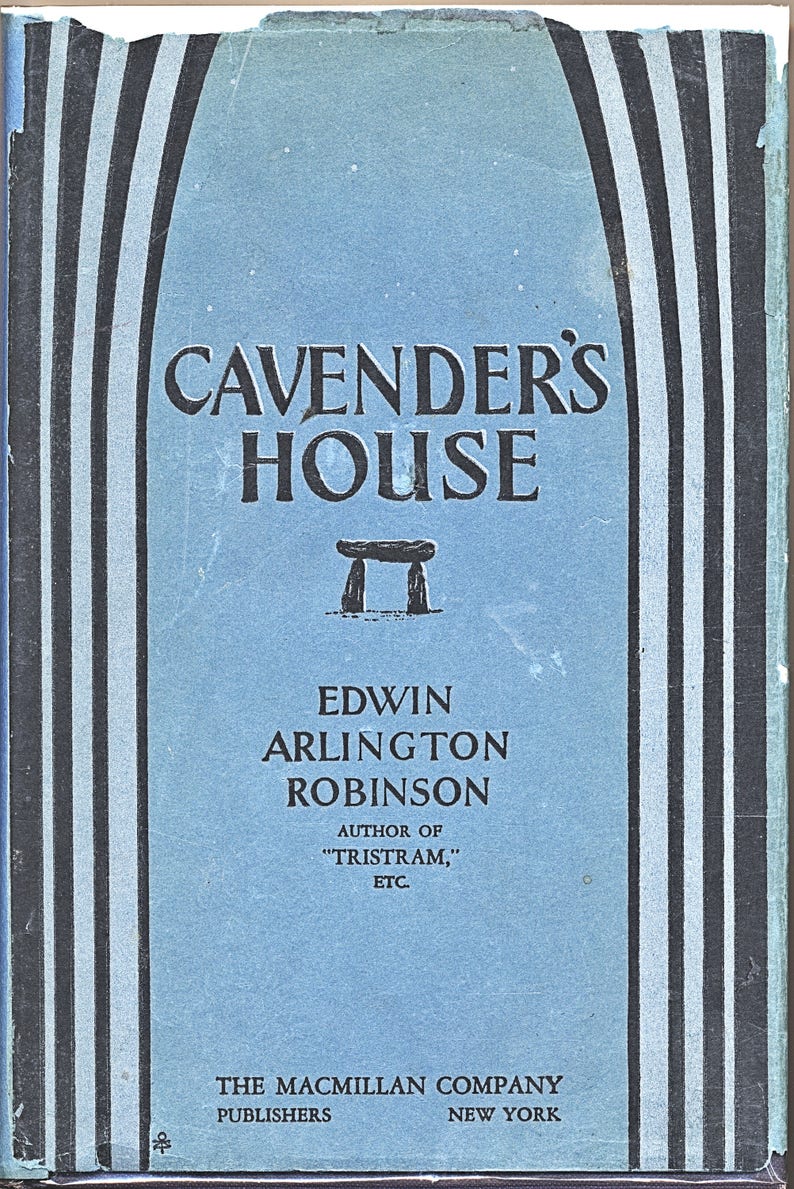 May include: A blue book cover with the title "Cavender's House" in black text. The author is listed as Edwin Arlington Robinson, author of "Tristram", etc. The book is published by The Macmillan Company, Publishers, New York.