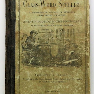 May include: Antique book titled "Warren's Class-Word Speller" with a faded cover. The cover features an illustration of children in a classroom setting. The book is a progressive course in spelling and phonics, published by Taintor Brothers, Merrill & Co.