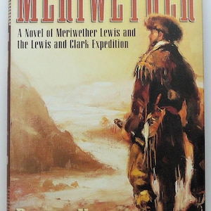 Meriwether: A Novel of Meriwether Lewis and the Lewis & Clark Expedition