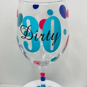 30th Birthday Wine Glass, Flirty Thirty, Dirty 30, Personalized Wine glass, Birthday Gift, Turning thirty Gift for her, Birthday Wine