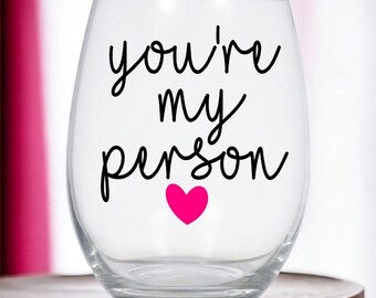 You're my person! Stemless wine glass