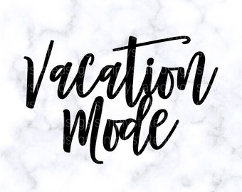 Vacation Mode SVG Vacation Mode PNG Vacation Mode Shirt Vacation SVG Cricut cut file Silhouette cut file dxf png pdf eps jpg Cricut Designs