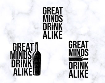 Great Minds Drink Alike SVG Drinking SVG Drinking Quotes SVG Alcohol svg Wine Design Cricut cut file Silhouette cut file dxf, jpg, eps, pdf