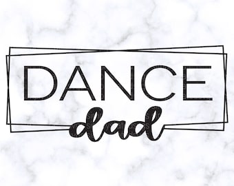 Dance Dad SVG Dance SVG Gift for Dad SVG Dance Dad Tee svg Dance Dad dxf Digital Download Cricut Projects Cricut cut files Silhouette files