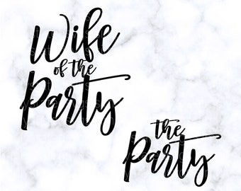 Wife of the Party SVG The Party SVG Bachelorette Party SVG Bachelorette Svg Wife Svg Wifey Svg Cricut cut file Silhouette cut file dxf png