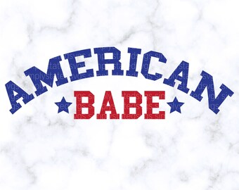 American Babe SVG 4th of July SVG Memorial Day SVG American Babe Shirt Matching America Cricut cut file Silhouette file Patriotic svg July 4