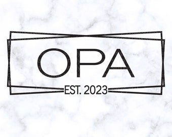 Opa Est. 2023 SVG Opa SVG Opa PNG Gift for Opa svg  Pregnancy Announcement Opa est 2023 png Cricut cut file Silhouette cut file dxf pdf jpg