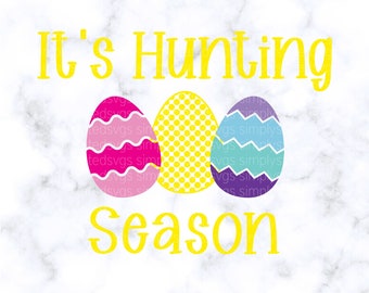 Its Hunting Season SVG Kids Easter SVG Easter Egg Hunt SVG Easter Egg svg Cricut svg Silhouette Egg Hunting Squad Egg Hunting Shirt