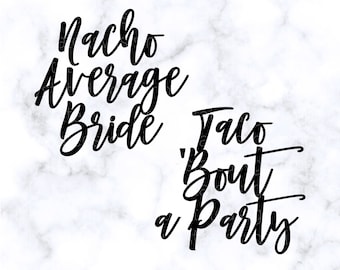 Nacho Average Bride SVG Taco 'Bout a Party SVG Bachelorette Party SVG Fiesta Bachelorette Party svg Fiesta Svg Cricut file Silhouette file