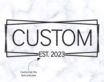 May include: Black and white graphic design with the text "CUSTOM" and "EST. 2023" in a double-lined square frame. The text can be customized.