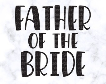 Father of the Bride SVG Wedding Party SVG Bridal Party SVG Bachelor Party Svg Wedding Svg Fob Gift Cricut cut file Silhouette cut file png