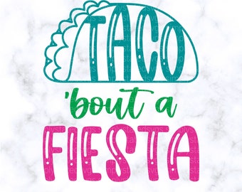 Taco 'Bout a Fiesta SVG, Cinco de Mayo SVG, Cinco de Mayo PNG, Mexican Fiesta svg, Cute Taco svg, Silhouette, cut file, dxf jpg, eps, Cricut