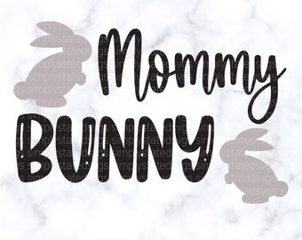 Mommy Bunny SVG Easter Bunny SVG Mommy Easter SVG Easter Cricut Cute Easter Shirt png Cricut cut file Silhouette cut file Cricut Design
