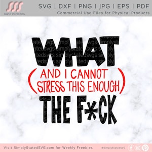 Was und ich kann nicht genug betonen das F * ck SVG WTF SVG What the F * ck svg Lustig sarkastisch SVG Cricut Schnittdatei Silhouette Schnittdatei dxf png