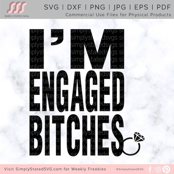I'm Engaged Bitches SVG I'm Engaged Svg Engagement SVG Engaged Svg Funny Bride Shirt Svg Cricut cut file Silhouette cut file dxf jpg eps pdf