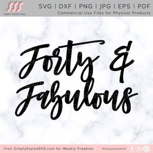 May include: Black and white graphic design with the text "Forty & Fabulous" in a handwritten style.