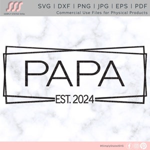 Papa Est. 2024 SVG Gift for Papa SVG Papa PNG Papa est 2024 png dxf, jpg, eps, pdf, png Cricut Designs Cricut cut files Silhouette cut files