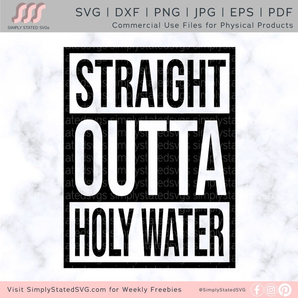Straight Outta Holy Water SVG Gift for Christening Cut File Baptism SVG Digital, dxf, jpg, eps, pdf Cricut cut file Silhouette cut file