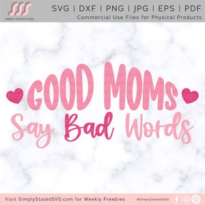 Buenas mamás dicen malas palabras SVG Mamá SVG Mamá divertida svg Día de la madre Svg Silhouette Cricut cut file Cricut Designs dxf eps pdf jpg Mama Shirts