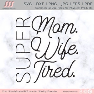 Super Mom SVG Mom SVG Super Mom Esposa Cansada png Dia das Mães Silhueta Svg Arquivo de corte Cricut Cricut Designs dxf eps pdf jpg Mama Shirts