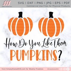 How Do You Like Them Pumpkins? SVG Cute Fall Shirt svg Autumn SVG Fall png Pumpkin SVG Funny Fall Shirt Silhouette cut file Cricut cut file