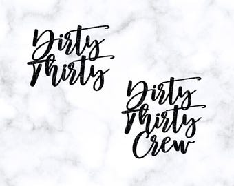 Dirty Thirty SVG Dirty Thirty Crew SVG 30th Birthday SVG Birthday Girl Cricut Silhouette cut file dxf png pdf  (Digital Download)