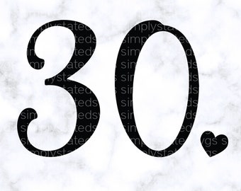 30 SVG 30th Birthday SVG Birthday Girl Cricut Silhouette svg png dxf cut file (Digital Download)