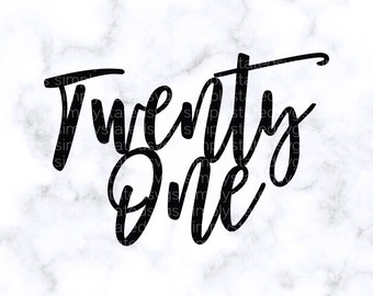 Twenty One SVG Twenty One PNG 21 svg 21 png 21st Birthday SVG Birthday Girl svg 21 birthday shirt dxf Cricut cut file Silhouette cut file