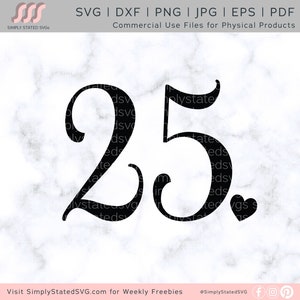 25 SVG 25 Herz SVG 25. Geburtstag SVG Geburtstag Mädchen svg Geburtstag Geschenk svg Silhouette geschnitten Datei Cricut geschnitten Datei Viertel Jahrhundert Geburtstag Shirt