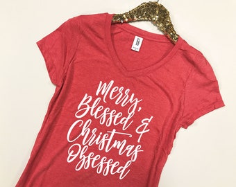 Merry, Blessed & Christmas Obsessed Shirt - Blessed Shirt - Merry Shirt - Christmas Obsessed Shirt - Women's Christmas Shirts -Holiday Shirt