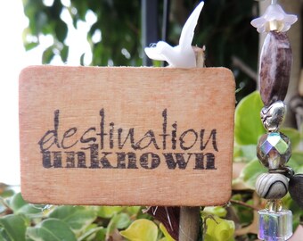 Destination Unknown miniature sign for tabletop, office message, fairy garden or diorama, suitable as a wedding favor or housewarming gift