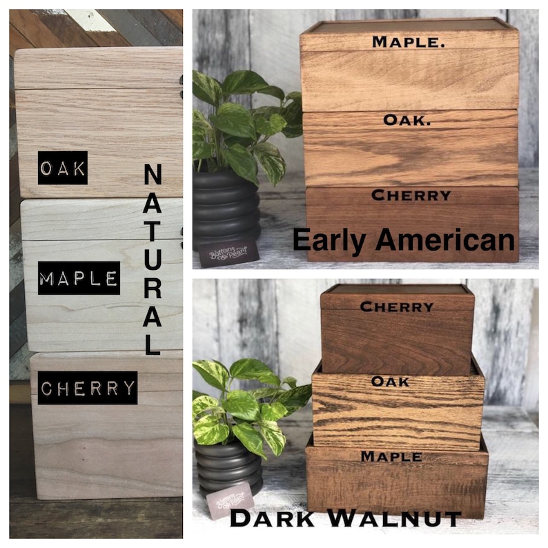 May include: A collage of wooden boxes in various finishes: Natural, Early American, and Dark Walnut. Each box is labeled with the wood type: Oak, Maple, and Cherry. The boxes are stacked and displayed with a potted plant.