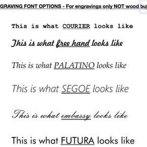 May include: A list of different font options for engraving, including Courier, free hand, Palatino, Segoe, embassy, and Futura.