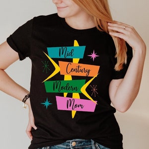 Mid Century Modern Mom T-Shirt, MCM Mom, Mother&#39;s Day Gift, Gift For Her, Retro Mom T-Shirt, Atomic T-Shirt, Funny Mom Shirt, 50&#39;s T-Shirt