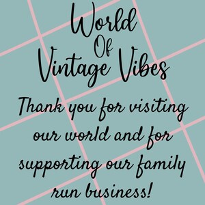 May include: Text on a teal background with a pink grid pattern reads "World Of Vintage Vibes." Below, it says "Thank you for visiting our world and for supporting our family run business!"