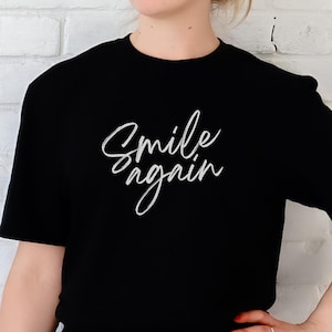 Smile Again T-Shirt, Smile Tee, Smile Positivity Tee, Be Positive Shirt, Smiling Positive Tshirt, Let Your Smile Shine, Always Smile, Happy