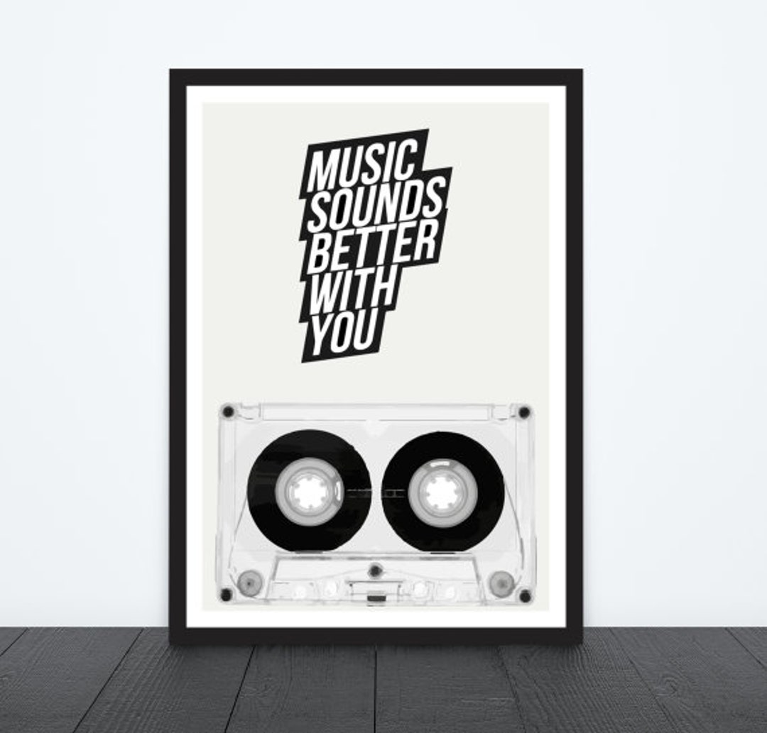 The Music Sounds Better With You / Framed Options /cassette Print