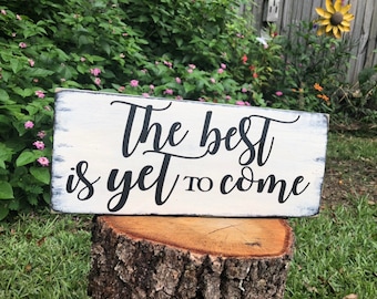 The best is yet to come painted wood sign, 5 1/2” x 13 1/2”, Free Shipping!