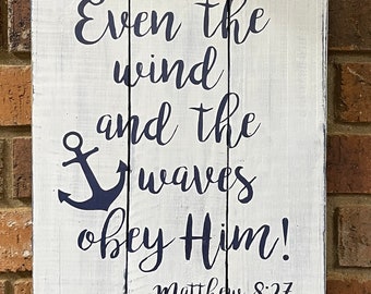 Even the wind and the waves obey Him! wood sign, 10x14