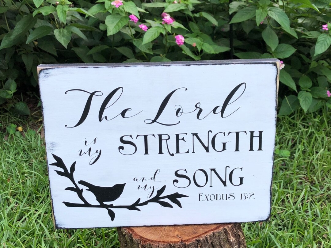 The Lord is My Strength and My Song Wood Sign; Exodus 15:2; 8 1/2” X 11 ...