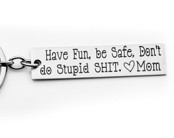 Personalized Have fun & don&#39;t do STUPID Sh*t driver key chain, Sweet 16, Birthday gift, New car gift,  stainless steel key chain