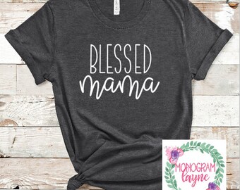 Blessed Mama Shirt - Mama Shirt - Blessed Shirt - Monogram Layne