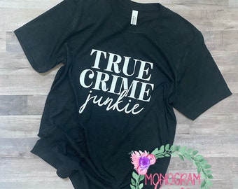 True Crime Shirt - True Crime Junkie Shirt - True Crime Obsessed Shirt - True Crime - Armchair Detective - Murder Shows - Monogram Layne