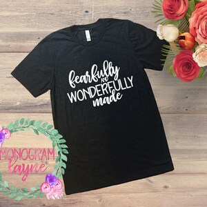 Fearfully and Wonderfully Made shirt - Fearfully and Wonderfully Made Tee - Fearfully and Wonderfully Made - Women&#39;s Shirt - Monogram Layne